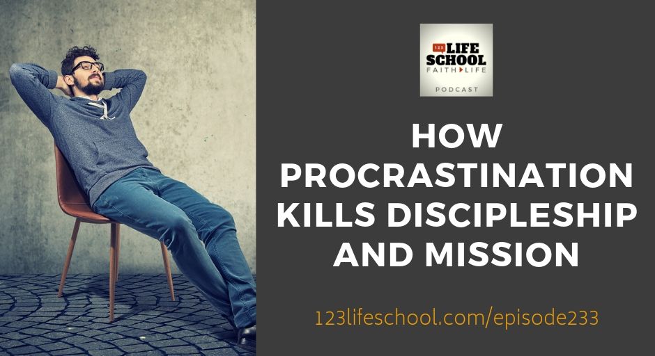 procrastination kills hinders discipleship missional