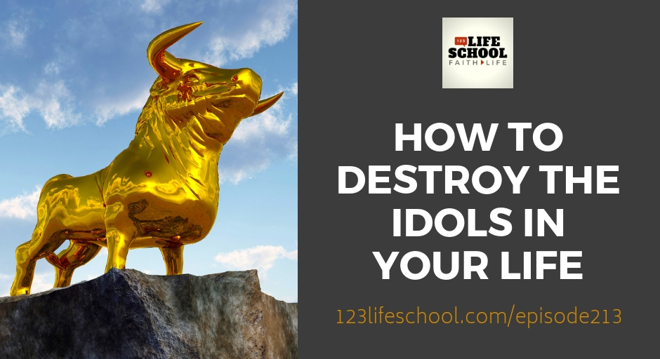 how to destroy idols in life