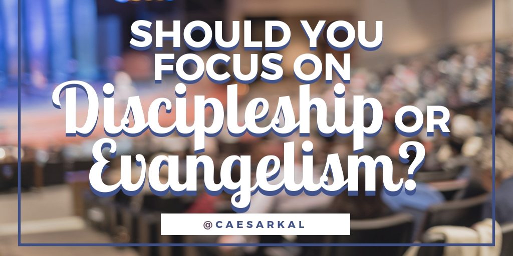 discipleship or evangelism
