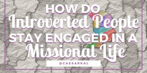 how introverted people stay engaged in a missional life