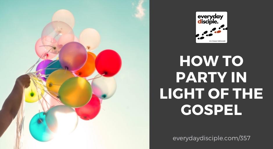 How to Party in light of the gospel