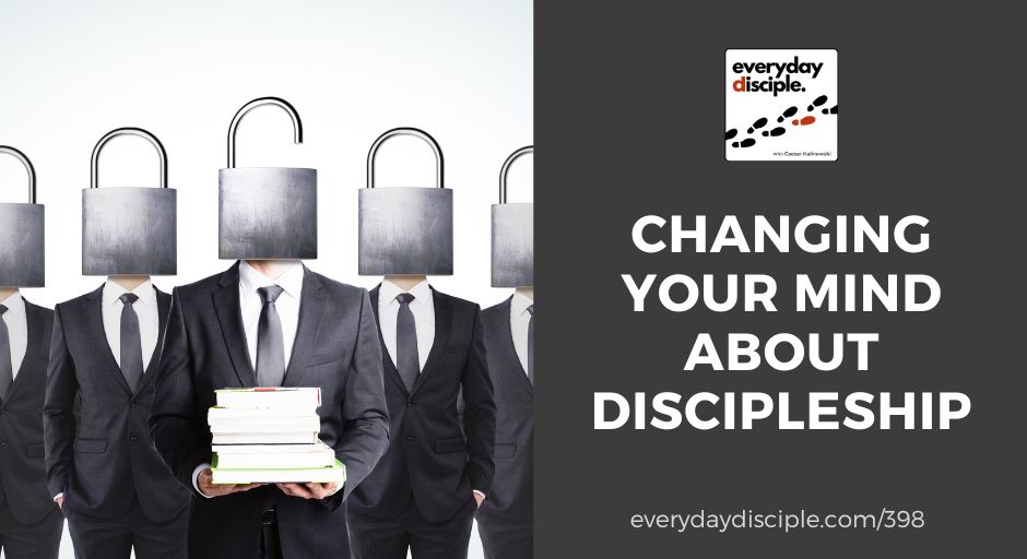 Changing Your Mind About Discipleship