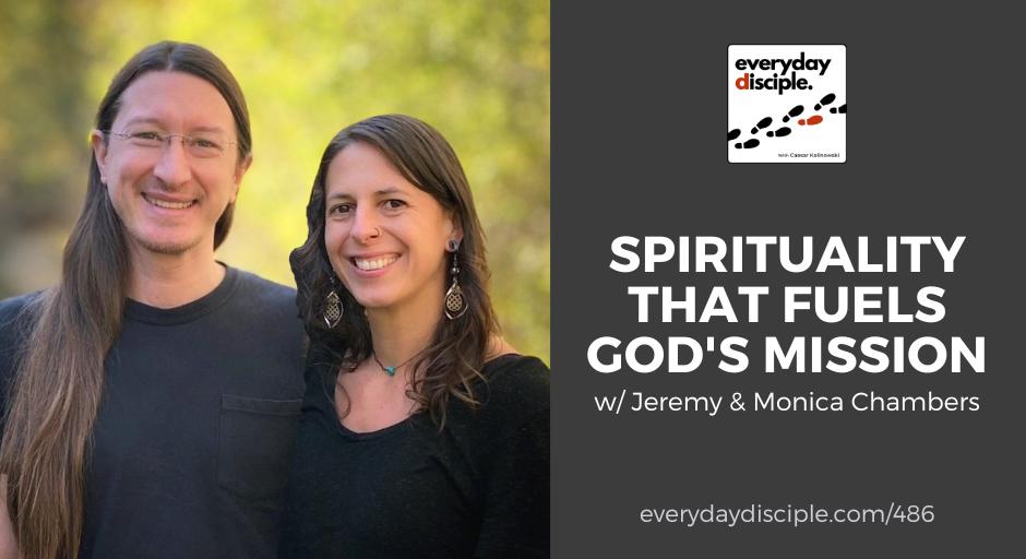 Jeremy & Monica Chambers, a young married couple, share 31 spiritual practices that fuel God's mission in our life.