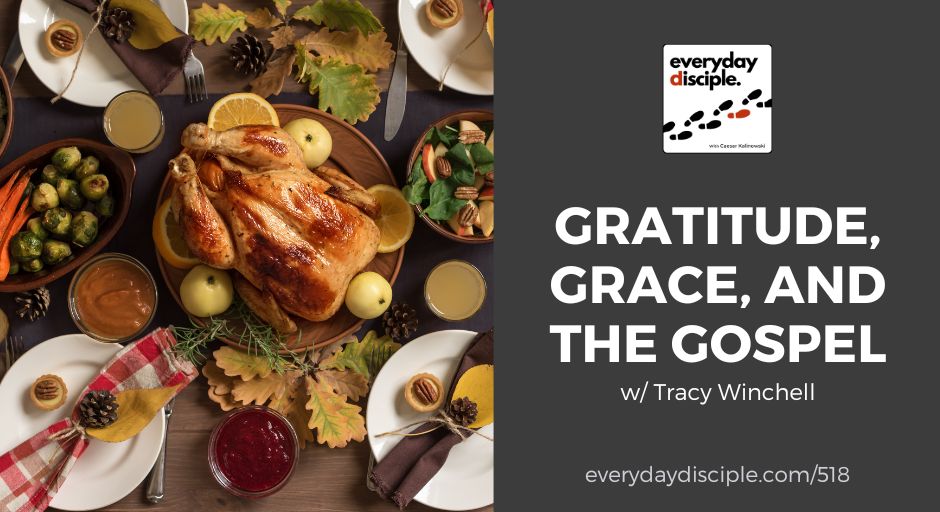 Gratitude, Grace, and the Gospel shared around the Thanksgiving table.