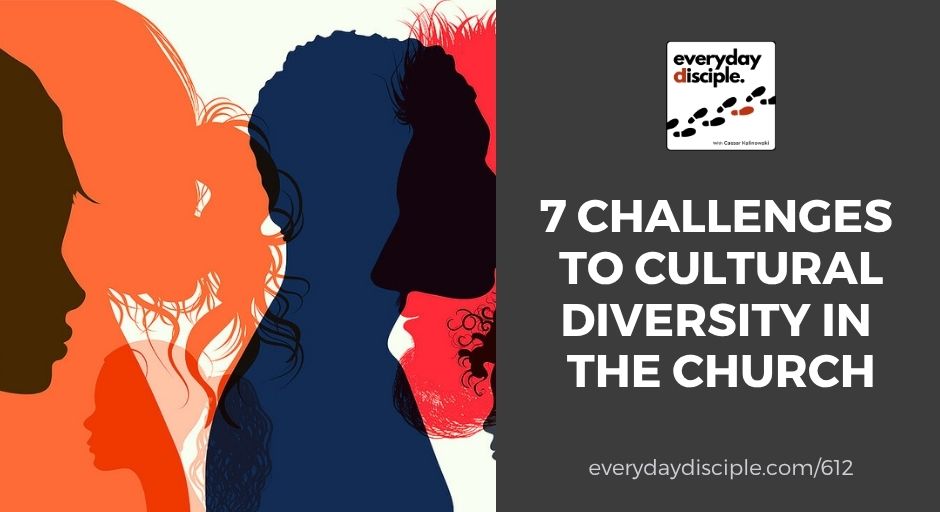 7 Challenges To Cultural Diversity in the Church